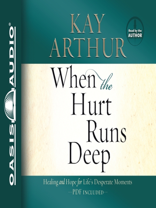 Title details for When the Hurt Runs Deep by Kay Arthur - Available